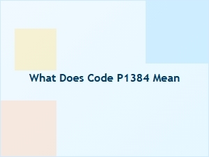 What Does Code P1384 Mean